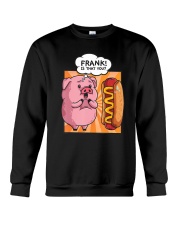 Frank Is That You Pig Hotdog Funny Foodie Crewneck Sweatshirt tile