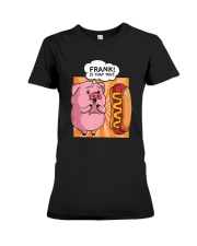 Frank Is That You Pig Hotdog Funny Foodie Premium Fit Ladies Tee tile