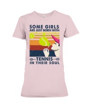 Some Girls Are Just Born With Tennis In Their Soul Premium Fit Ladies Tee tile