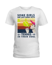 Some Girls Are Just Born With Tennis In Their Soul Ladies T-Shirt front