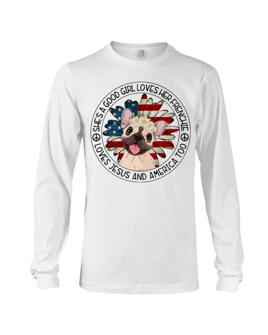 Good Girl Loves Frenchie-Jesus and America Too Long Sleeve Tee