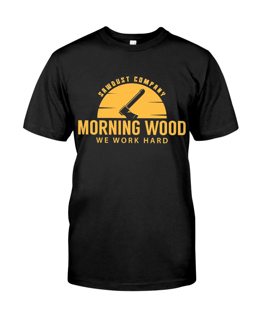 Morning Wood Sawdust Company Classic T-Shirt