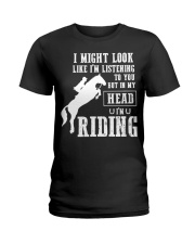 I Might Look Like I'm Listening But Riding Horse Ladies T-Shirt front