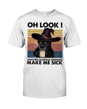 Oh Look Another Glorious Morning Make Me Sick Classic T-Shirt front