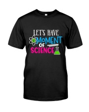 Jobs Funny Lets Have A Moment of Science Classic T-Shirt front