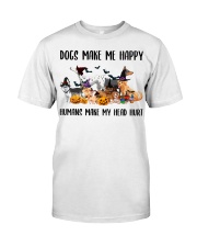 Dog Make Me Happy Humans Make Me Head Hurt Classic T-Shirt front