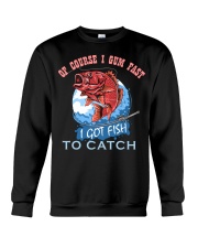 Fishing Of Course I Gum Fast I Got Fish To Catch Crewneck Sweatshirt tile