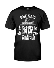 She Said Fishing Or Me Sometimes I Miss Her Classic T-Shirt front