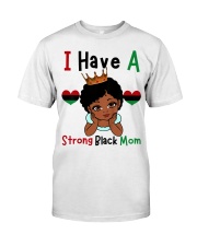 Kids I Have A Strong Black Mom Melanin Girl Black History Month T-Shirt Classic T-Shirt front