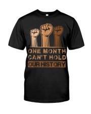 Black History Month, One Month Can't Hold Our History Classic T-Shirt front