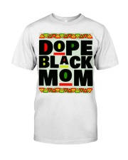 Dope Black Family Dope Black Mom Black History Month T-Shirt Classic T-Shirt front