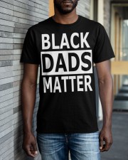 Fathers Day gift Black Dads Matter Shirt Black Lives Matter Classic T-Shirt apparel-classic-tshirt-lifestyle-front-40