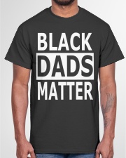 Fathers Day gift Black Dads Matter Shirt Black Lives Matter Classic T-Shirt garment-tshirt-unisex-front-03