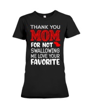 Mom Thanks For Not Swallowing Me Love Your Favorite T-Shirt Premium Fit Ladies Tee tile