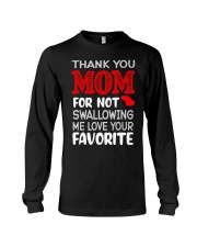 Mom Thanks For Not Swallowing Me Love Your Favorite T-Shirt Long Sleeve Tee tile