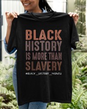 Black History Is More Than Slavery Quote Black History 2022 Classic T-Shirt apparel-classic-tshirt-lifestyle-front-130