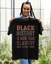 Black History Is More Than Slavery Quote Black History 2022 Classic T-Shirt apparel-classic-tshirt-lifestyle-front-131