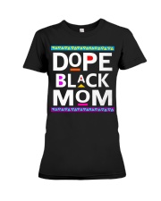 Dope Black Mom Mother's Day Ladies T-Shirt Premium Fit Ladies Tee tile