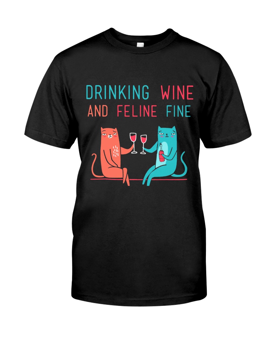 DRINK WINE FELINE FINE Classic T-Shirt