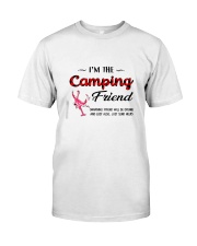 I AM THE CAMPING FRIEND Classic T-Shirt front
