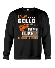 I PLAY CELLO BECAUSE I LIKE IT Crewneck Sweatshirt thumbnail