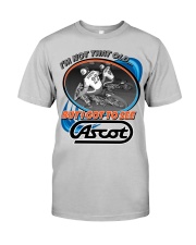 ASCOT IM NOT OLD BUT I GOT TO SEE IT Classic T-Shirt front