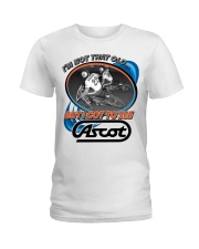 ASCOT IM NOT OLD BUT I GOT TO SEE IT Ladies T-Shirt thumbnail