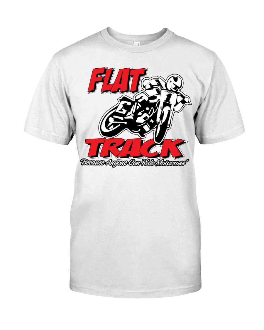 FLAT TRACK Anyone can ride motocross Classic T-Shirt