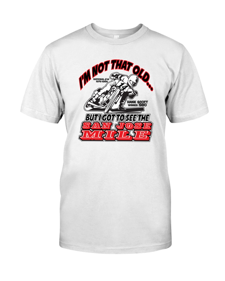 NOT OLD SAW SAN JOSE MILE H SCOTT Classic T-Shirt
