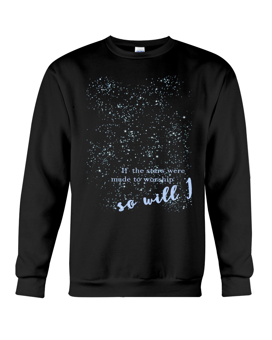 If the stars were so will i Crewneck Sweatshirt