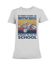 born-to-ride-motocross-forced-to-go-to-school Premium Fit Ladies Tee tile