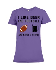 I-Like-Beer-And-Football-And-MayBe-3-People Premium Fit Ladies Tee tile