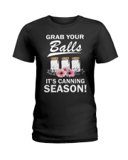 Grab your balls it's canning season Ladies T-Shirt front