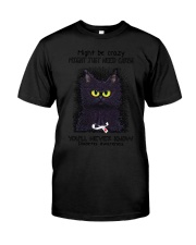 Might be crazy might just need carbs youll never Classic T-Shirt front