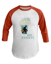 Bigfoot I wanna be the one who has a beer with Baseball Tee thumbnail