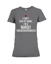 I cant stay at home I'm a Nurse Premium Fit Ladies Tee tile