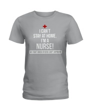 I cant stay at home I'm a Nurse Ladies T-Shirt tile