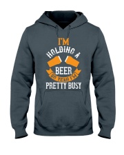 i'm holding a beer so yeah i'm pretty busy Hooded Sweatshirt front