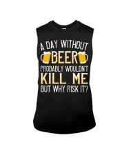 A day without beer probably wouldn't kill me but why risk it-01 Sleeveless Tee tile