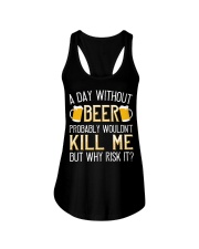 A day without beer probably wouldn't kill me but why risk it-01 Ladies Flowy Tank tile