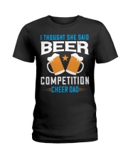 I thought she said beer competition cheer dad-01 Ladies T-Shirt tile