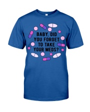 Take your meds Classic T-Shirt front