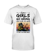 Some girls go hiking Classic T-Shirt front