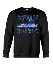 You don't have to be crazy Crewneck Sweatshirt tile