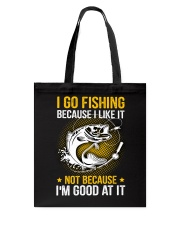 I go fishing because I like it Tote Bag tile