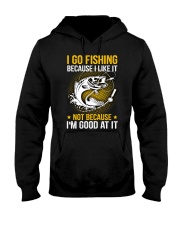 I go fishing because I like it Hooded Sweatshirt tile