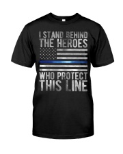 I stand behind the heroes Classic T-Shirt front