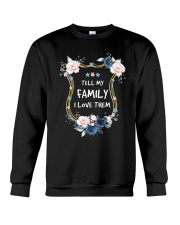 Tell my family I love them Crewneck Sweatshirt tile