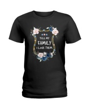 Tell my family I love them Ladies T-Shirt tile