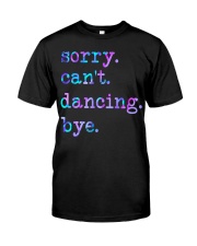 Sorry can't dancing Classic T-Shirt front